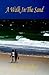 A Walk in the Sand by Alice M. Drobney