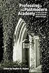 Professing in the Postmodern Academy: Faculty and the Future of Church-Related Colleges (Studies in Religion and Higher Education)