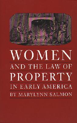 Women and the Law of Property in Early America (Studies in Legal History)