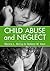 Child Abuse and Neglect