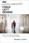 No Undocumented Child Left Behind: Plyler v. Doe and the Education of Undocumented Schoolchildren