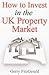 How to Invest in the UK Property Market