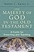 The Majesty of God in the Old Testament: A Guide for Preaching and Teaching