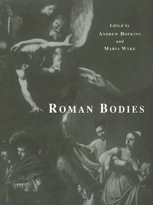 Roman Bodies: Antiquity to the Eighteenth Century (Paperback)