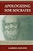 Apologizing for Socrates by Gabriel Danzig