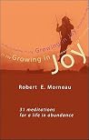 Growing in Joy: 31 Meditations for a Life in Abundance Growing in Joy: 31 Meditations for a Life in Abundance