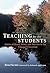 Teaching for the Students: Habits of Heart, Mind, and Practice in the Engaged Classroom
