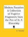 Modern Panarion a Collection of Fugitive Fragments from the Pen of H. P. Blavatsky