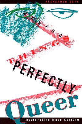 Making Things Perfectly Queer: Interpreting Mass Culture (Paperback)