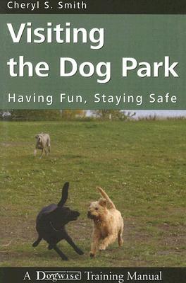 Visiting the Dog Park: Having Fun, Staying Safe (Paperback)