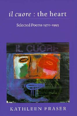 il cuore – the heart: Selected Poems, 1970-1995 (Wesleyan Poetry Series)