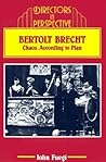 Bertolt Brecht: Chaos, according to Plan (Directors in Perspective)