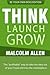 Think.Launch.Grow by Malcolm Allen