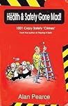 It's Health and Safety Gone Mad!: 1001 Crazy Safety 'Crimes'