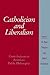 Catholicism and Liberalism by R. Bruce Douglass