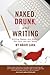 Naked, Drunk, and Writing: ...
