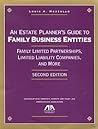 An Estate Planner's Guide to Family Business Entities: Family Limited Partnerships, Limited Liability Companies, and More