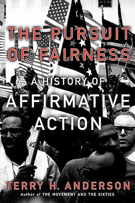 The Pursuit of Fairness: A History of Affirmative Action (Paperback)