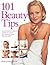 101 Beauty Tips: The Modern Woman's Complete Guide to Looking and Feeling Great