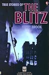 True Stories of the Blitz: Internet Referenced (True Adventure Stories) True Stories of the Blitz: Internet Referenced (True Adventure Stories)