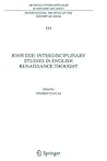John Dee: Interdisciplinary Studies in English Renaissance Thought (International Archives of the History of Ideas Archives internationales d'histoire des idées, 193)