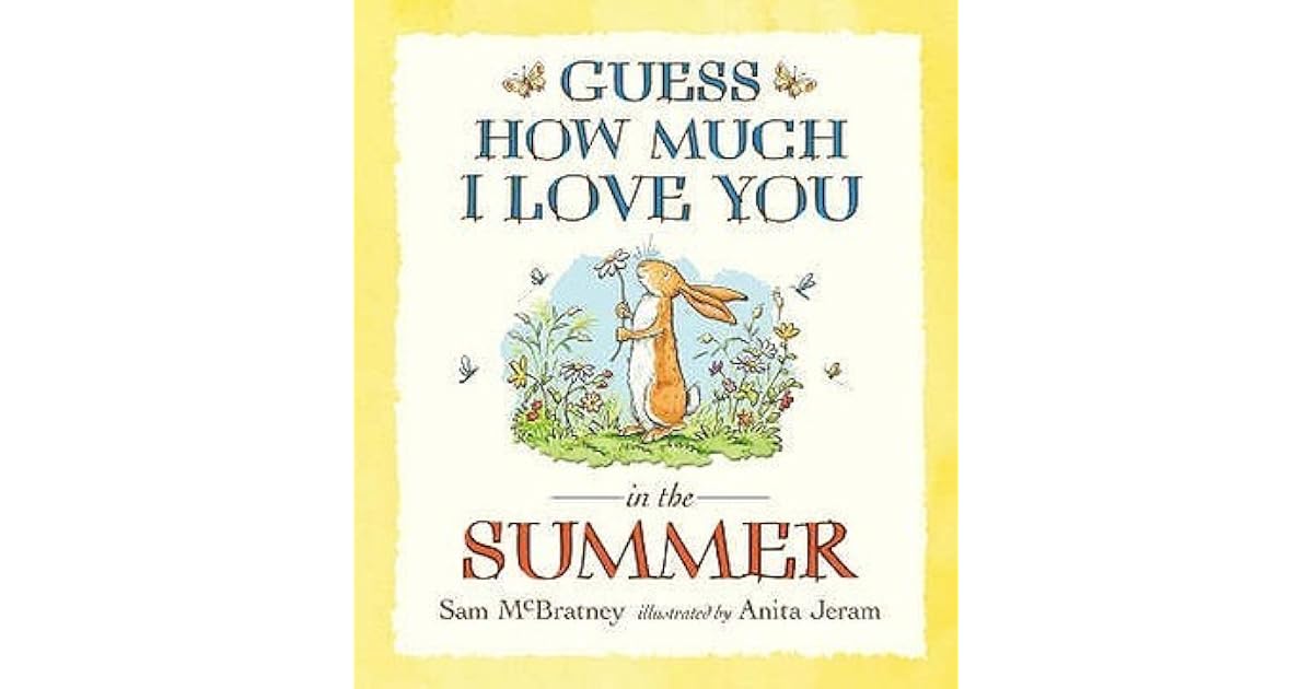 Guess How Much I Love You In The Summer by Sam McBratney