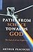 Paths From Science Towards God: The End of all Our Exploring