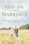 Pray Big for Your Marriage by Will Davis Jr.
