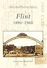Flint: 1890-1960 (MI) (Postcard History Series) Flint: 1890-1960 (MI) (Postcard History Series)