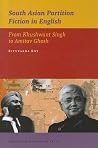 South Asian Partition Fiction in English: From Khushwant Singh to Amitav Ghosh South Asian Partition Fiction in English: From Khushwant Singh to Amitav Ghosh