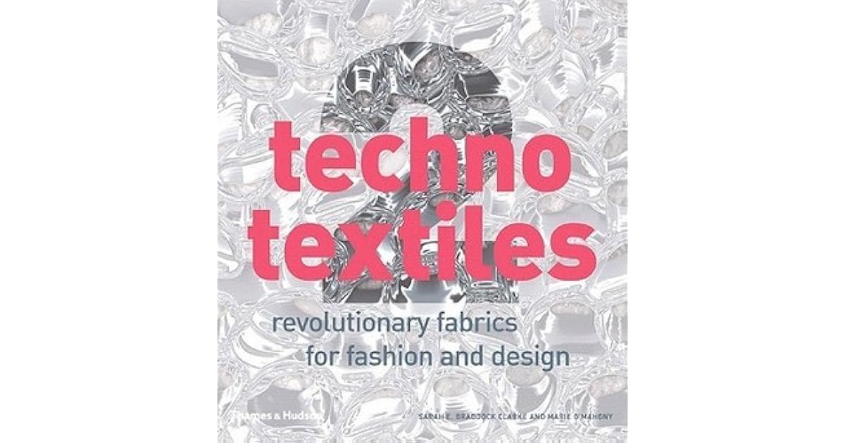 Techno Textiles 2 Revolutionary Fabrics for Fashion and Design by