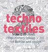 Techno Textiles 2: Revolutionary Fabrics for Fashion and Design