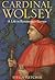 Cardinal Wolsey: A Life in ...