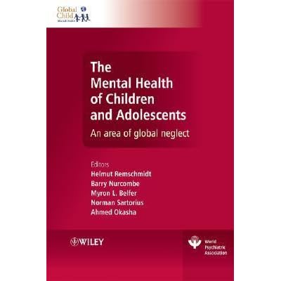 The Mental Health Of Children And Adolescents An Area Of Global Neglect By Helmut Remschmidt