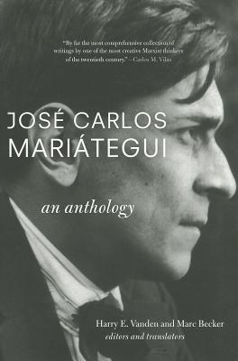 José Carlos Mariátegui: An Anthology (Paperback)