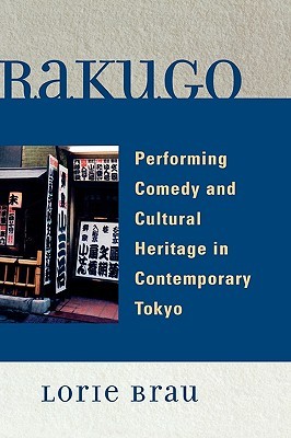 Rakugo: Performing Comedy and Cultural Heritage in Contemporary Tokyo (Hardcover)