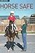 Horse Safe: A Complete Guide to Equine Safety (Landlinks Press)