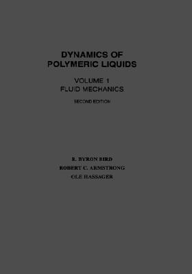 Dynamics of Polymeric Liquids, Volume 1: Fluid Mechanics (Hardcover)