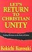 Let's Return to Christian Unity by Kokichi Kurosaki
