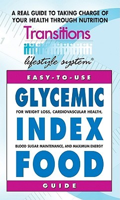 Glycemic Index Food Guide: For Weight Loss, Cardiovascular Health, Diabetic Management, and Maximum Energy (Mass Market Paperback)