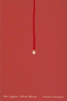 Wet Apples, White Blood (The Hugh MacLennan Poetry Series) (Volume 18)