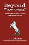 Beyond Window-Dressing?: Canadian Children's Fantasy at the Millennium