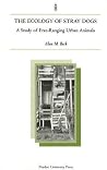 Ecology of Stray Dogs: A Study of Free-Ranging Urban Animals (New Directions in the Human-Animal Bond) Ecology of Stray Dogs: A Study of Free-Ranging Urban Animals (New Directions in the Human-Animal Bond)