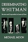 Disseminating Whitman: Revision and Corporeality in Leaves of Grass