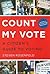 Count My Vote: A Citizen's Guide to Voting