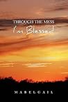 Through the Mess I'm Blessed Through the Mess I'm Blessed