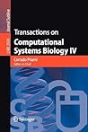 Transactions on Computational Systems Biology IV (Lecture Notes in Computer Science / Transactions on Computational Systems Biology)