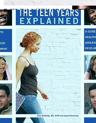 The Teen Years Explained; A Guide to Healthy Adolescent Development (Paperback)