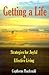 Getting a Life: Strategies for Joyful & Effective Living