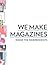 We Make Magazines: Inside t...